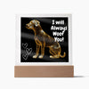 Alt – “Dog Acrylic Square Plague -Great Gifts in Any Occasion for Dog Lover People -I will Always Woof You”